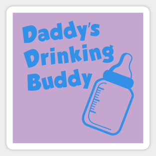 Daddys drinking buddy Magnet